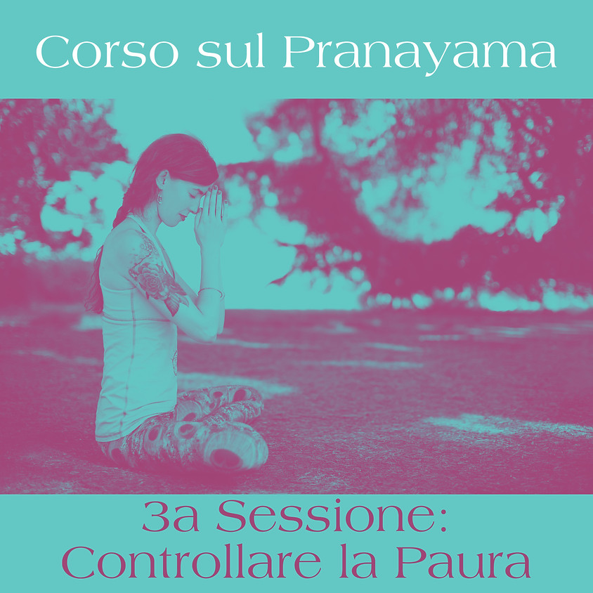 3a Sessione Corso sul Pranayama: “Controllare la Paura"