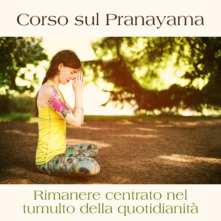 7a Sessione Corso sul Pranayama: “Rimanere centrato nel tumulto della quotidianità”