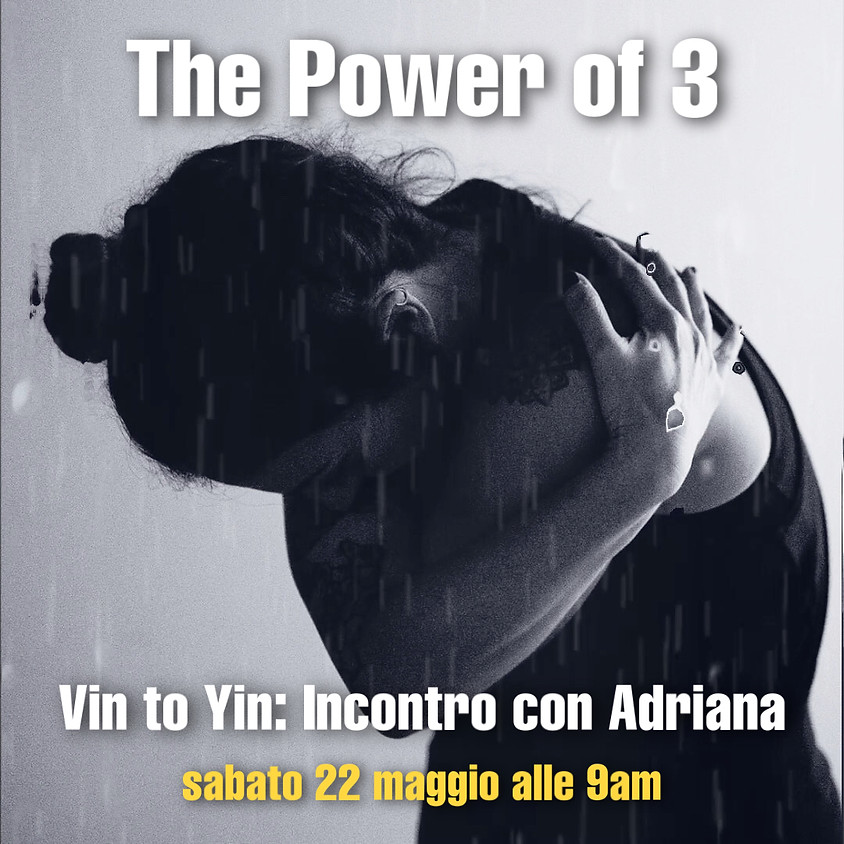 The Power of 3 - Vin to Yin - Percorso con Adriana Mi Zona Yoga