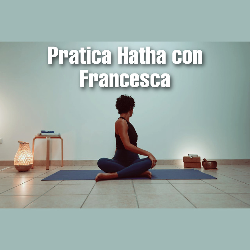 Pratica Hatha con Francesca - Per Tutti i Livelli