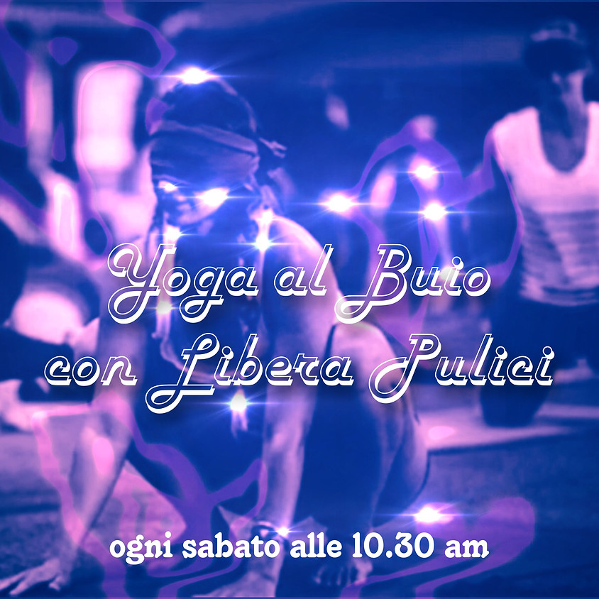 Yoga al Buio con Libera Pulici - Per Tutti i Livelli