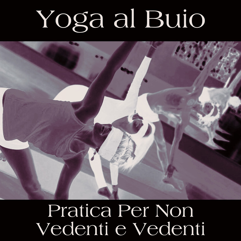 Yoga al Buio con Libera - Classe Dedicata ai Non Vedenti e Ipovedenti
