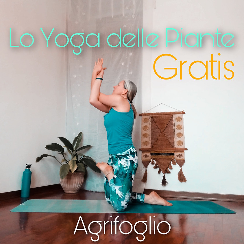 LO YOGA DELLE PIANTE con Tuatara Yoga - 1a Sessione: AGRIFOGLIO **GRATIS**
