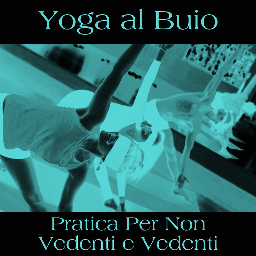 Yoga al Buio con Libera - Pratica Dedicata ai Non Vedenti e Ipovedenti
