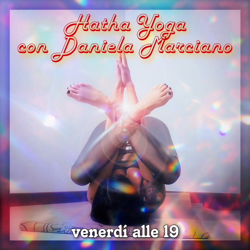Hatha Yoga con Daniela Marciano - Per Tutti i Livelli