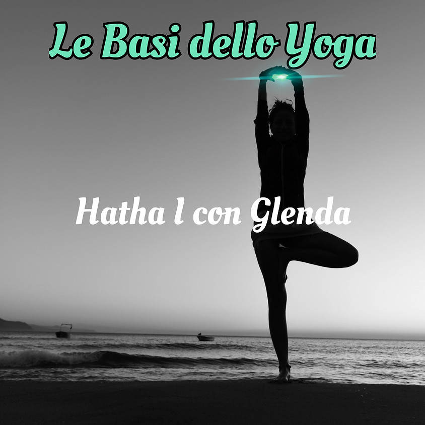Le Basi dello Yoga - Hatha I con Glenda