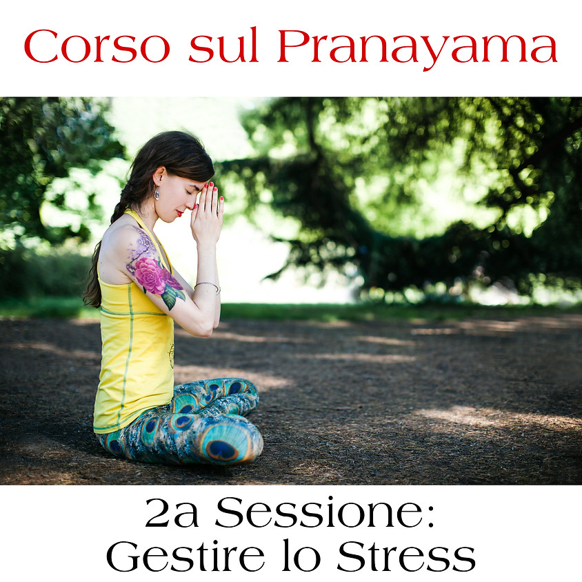 2a Sessione Corso sul Pranayama: “Gestire lo Stress”