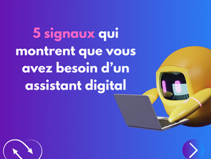 5 signaux qui montrent que vous avez besoin d’un assistant digital