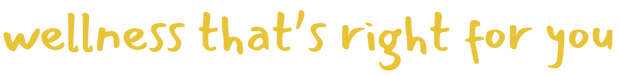 wellness that's right for you.png