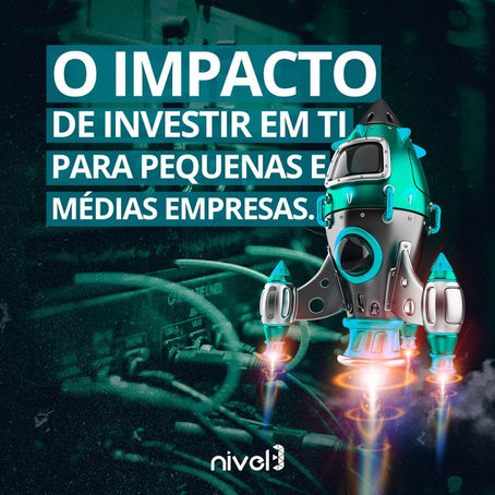 O IMPACTO DE INVESTIR EM TI PARA PEQUENAS E MÉDIAS EMPRESAS