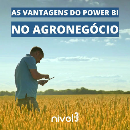 AS VANTAGENS DO POWER BI NO AGRONEGÓCIO