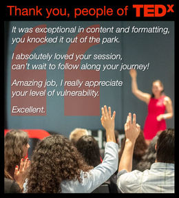 Feedback received on my talk at TEDx Harvard Square in Boston, MA, in 2025: It was exceptional in content and formatting, you knocked it out of the park. I absolutely loved your session, can't wait to follow along your journey! Amazing job, I really appreciate your level of vulnerability. Excellent.