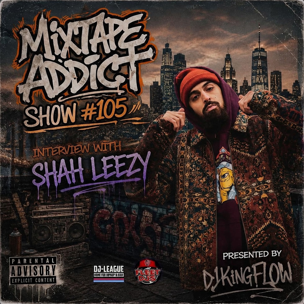 Artwork for Mixtape Addict show 105 featuring an interview with New York lyricist Shah Leezy, presented by DJ King Flow with urban Hip Hop styling and skyline imagery.