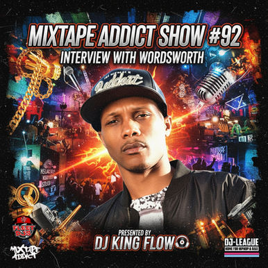 Cover artwork for Mixtape Addict Show #92 presented by DJ King Flow, featuring guest Wordsworth, a New York-based hip hop artist, set against a vibrant collage of urban visuals, microphones, and classic hip hop imagery.