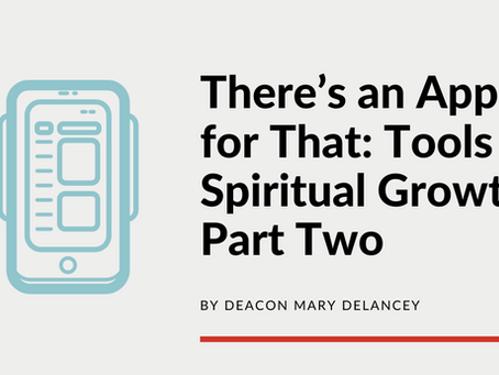 There’s an App for That: Tools for Spiritual Growth - Part 2