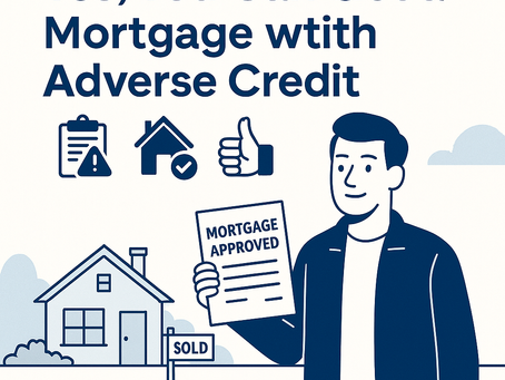 Adverse Credit? Here’s How You Can Still Get a Mortgage