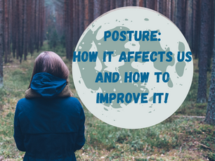 Posture: How it Affects Us and How to Improve It!