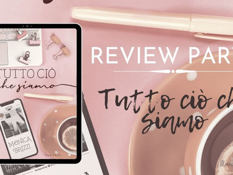 [Review Party] “Tutto ciò che siamo” di Monica Brizzi