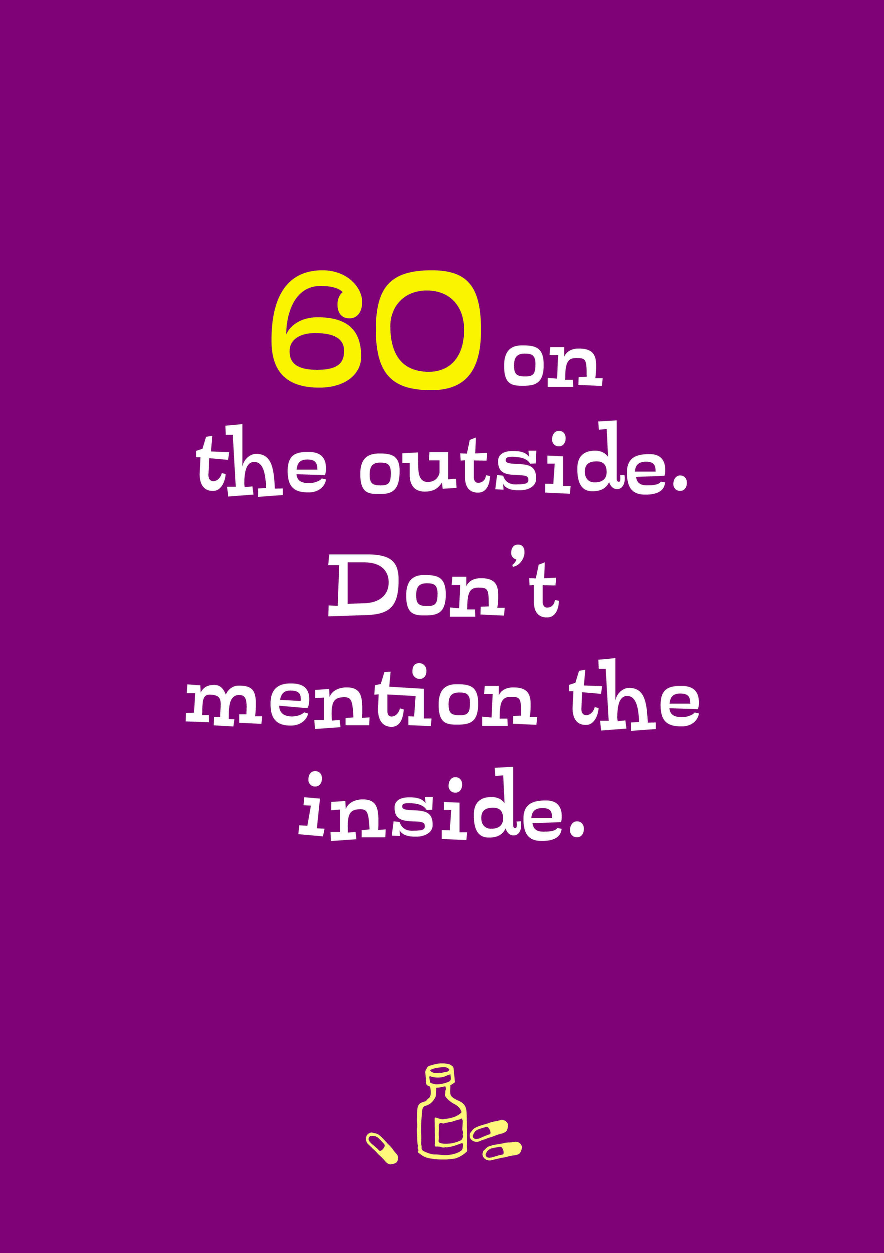 Funny old age card about being 60 on the outside but not in the inside. Original birthday quote on purple background.