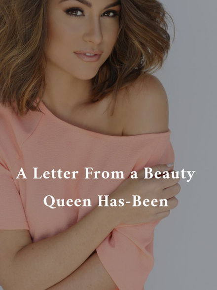A Letter From a Beauty Queen Has-Been