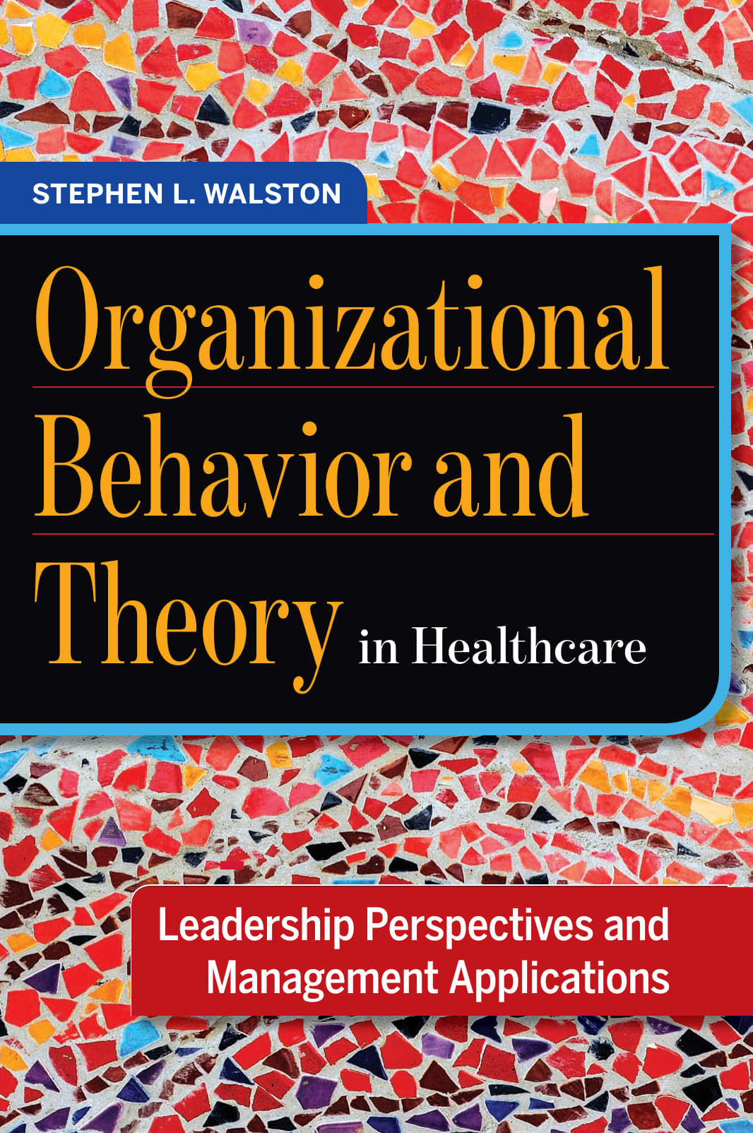 Organizational Behavior and Theory in Healthcare ISBN: 1567938418 | Book Preview