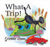 What a Trip by Gramma Zanna – a humorous rhyming story about a curious little fly who goes on an unexpected adventure.