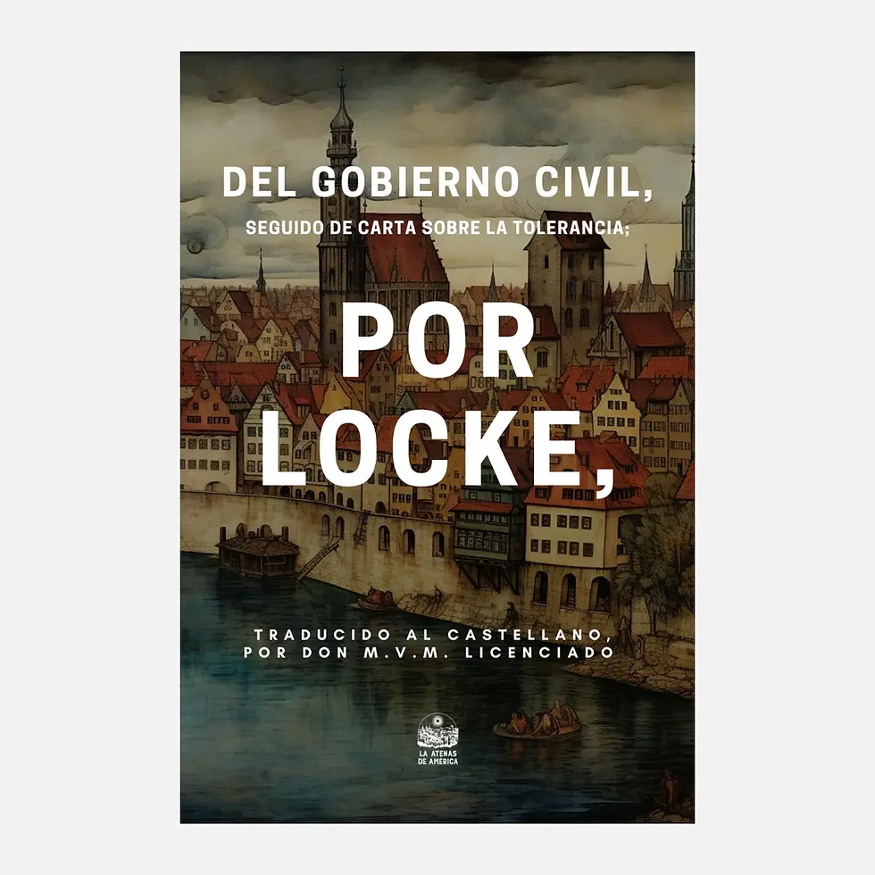 Portada del libro Del gobierno civil, seguido de carta sobre la tolerancia; por Locke, traducido al castellano, por Don M. V. M. Licenciado