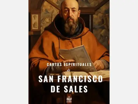 San Francisco de Sales y el arte de dirigir el alma con amor