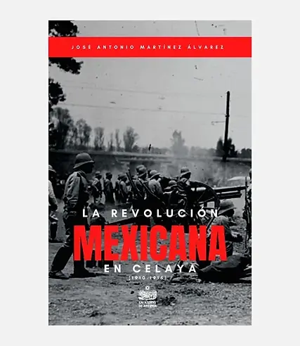 Vive la historia con libros acerca de la Revolución Mexicana y descubre el impacto de Celaya en este conflicto crucial.