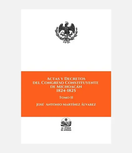 Portada del libro Actas y Decretos del Congreso Constituyente de Michoacán 1824-1825, origen del federalismo en Michoacán.