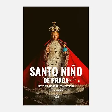 Santo Niño de Praga. Historia, Oraciones y Novena: Letra grande

