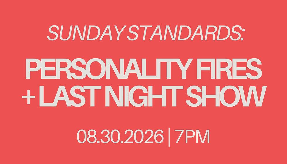 SUNDAY STANDARDS: Personality Fires + Last Night Show