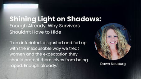 Enough Already: Why Survivors Shouldn’t Have to Hide