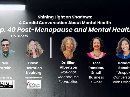 Ep. 40 Shining Light on Shadows: Post-Menopause and Mental Health