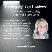 "A Mother's Heartache, A Mother's Resilience" by Amanda Kranz | Shining Light on Shadows