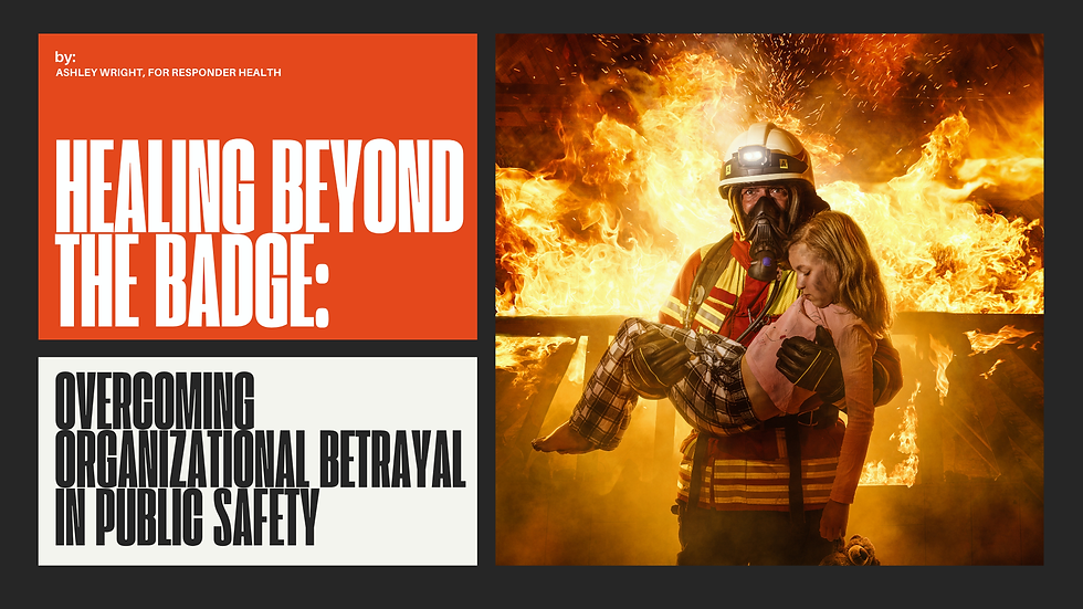 Healing Beyond the Badge: Overcoming Institutional Betrayal in Public Safety