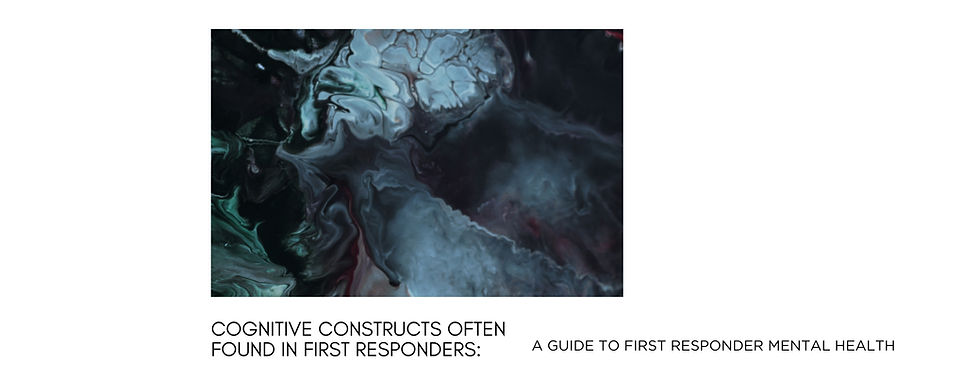 Cognitive Constructs Often Found in First Responders: A Guide to First Responder Mental Health