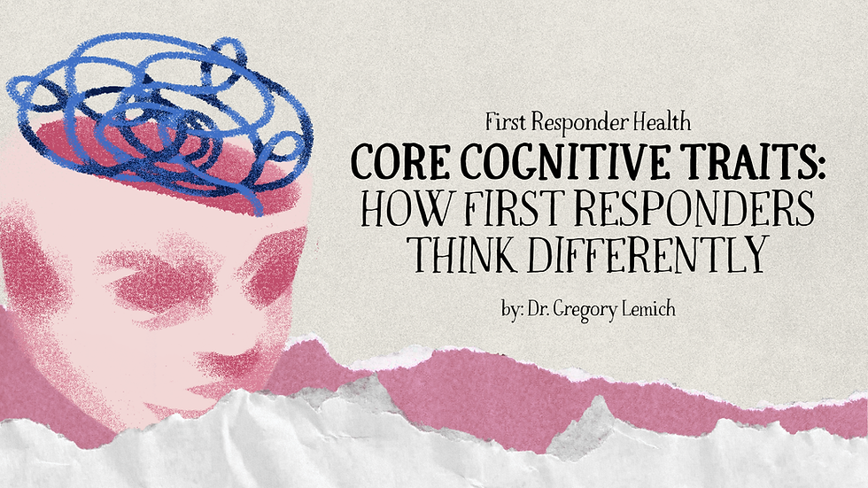 First Responder Friday: Core Cognitive Traits- How First Responders Think Differently