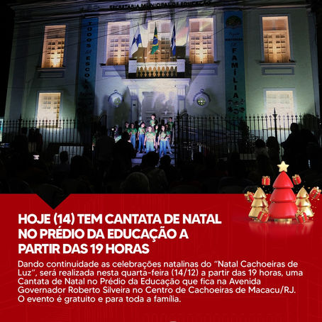 HOJE (14) TEM CANTATA DE NATAL NO PRÉDIO DA EDUCAÇÃO A PARTIR DAS 19 HORAS