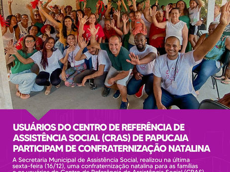 USUÁRIOS DO CRAS DE PAPUCAIA PARTICIPAM DE CONFRATERNIZAÇÃO NATALINA