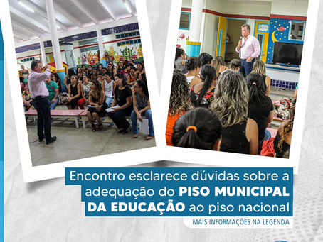 ENCONTRO ESCLARECE DÚVIDAS SOBRE A ADEQUAÇÃO DO PISO MUNICIPAL DA EDUCAÇÃO AO PISO NACIONAL