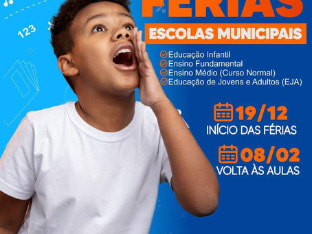 FÉRIAS NAS ESCOLAS MUNICIPAIS COMEÇAM DIA 19/12 E A VOLTA AS AULAS SERÁ NO DIA 08/02