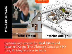 Optimizing Content for Real Estate and Interior Design: The Ultimate Guide to SEO Blog Writing Services in India