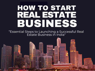 How To Start a Real Estate Business In India?