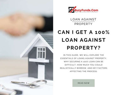Can I get a 100% Loan Against Property in India?