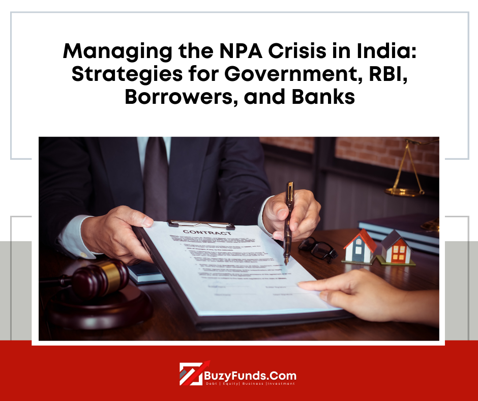 Managing the Non-Performing Assets Crisis in India: Strategies for Government, RBI, Borrowers, and Banks