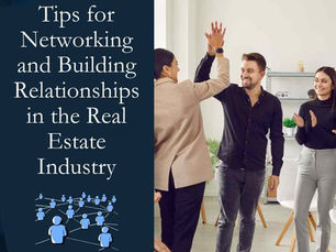 Tips for Networking and Building Relationships in the Real Estate Industry