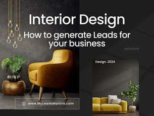 Effective Strategies to Generate Leads for Your Interior Design Business