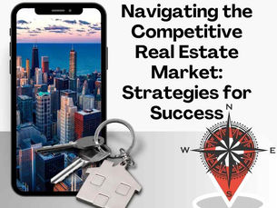 Navigating the Competitive Real Estate Market: Strategies for Success