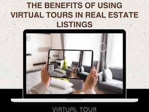 The Benefits of Using Virtual Tours in Real Estate Listings